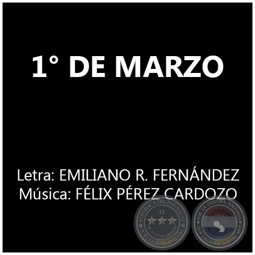 1° DE MARZO - Música: FÉLIX PÉREZ CARDOZO
